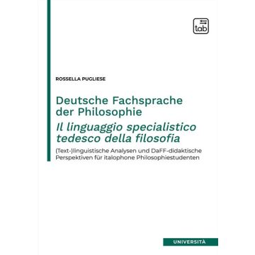 Deutsche Fachsprache der Philosophie-Il linguaggio specialistico tedesco della filosofia. (Text-)linguistische Analysen und DaFF-didaktische Perspektiven für italophone Philosophiestudenten. Nuova ediz.