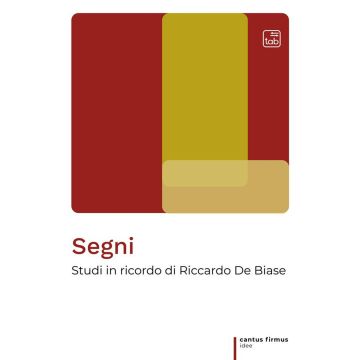 Segni. Studi in ricordo di Riccardo De Biase. Nuova ediz.