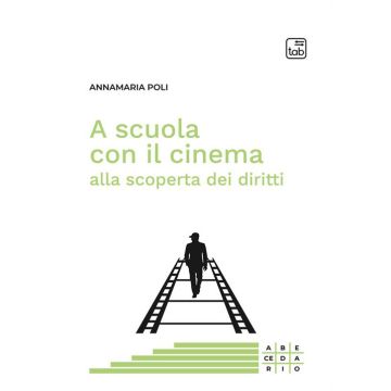 A scuola con il cinema alla scoperta dei diritti. Nuova ediz.