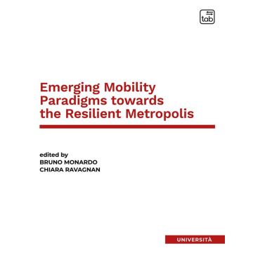 Emerging mobility paradigms towards the resilient metropolis. Ediz. italiana e inglese