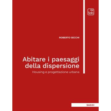 Abitare i paesaggi della dispersione. Housing e progettazione urbana