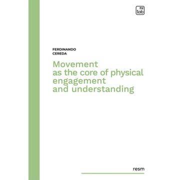 Movement as the core of physical engagement and understanding