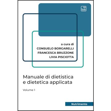 Manuale di dietistica e dietetica applicata. Vol. 1 (Borgarelli; Bruzzone; Pisciotta - Tab Edizioni)