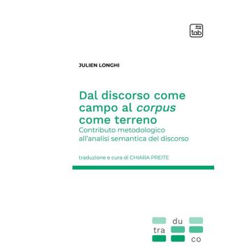 Dal discorso come campo al corpus come terreno. Contributo metodologico all'analisi semantica del discorso