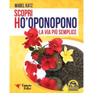 Scopri Ho'Oponopono. La via più semplice  Katz Mabel  Macro Edizioni  9788893190534