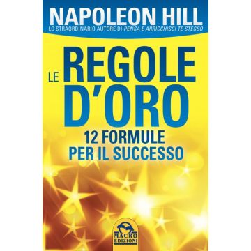 Le Regole d'Oro. 12 formule per il successo  Hill Napoleon  Macro Edizioni  9788893190619
