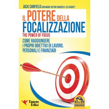 Il Potere della Focalizzazione. The power of focus  Canfield Jack; Hewitt Les; Hansen Mark Victor  Macro Edizioni  9788893190633