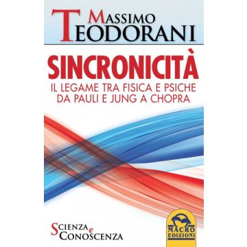 Sincronicità. Il legame tra fisica e psiche, da paul e jung a chopra  Teodorani Massimo  Macro Edizioni  9788893190671