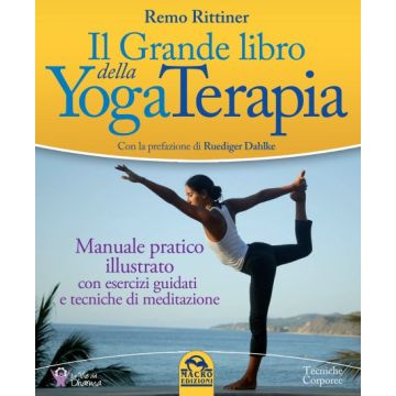 Il Grande Libro della YogaTerapia. Manuale pratico illustrato con esercizi guidati e tecniche di meditazione  Rittiner Remo  Macro Edizioni  9788893191432