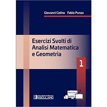 Catino Punzo esercizi svolti di analisi matematica e geometria 1 esculapio