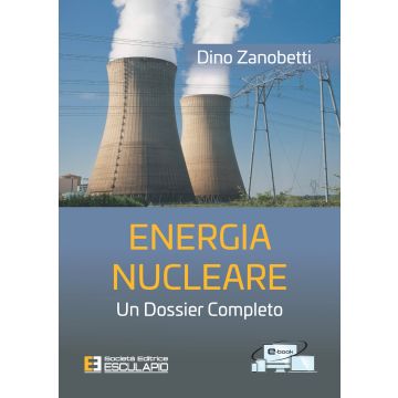 Energia nucleare. Un dossier completo