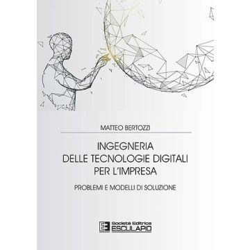 Ingegneria delle tecnologie digitali per l'impresa. Problemi e modelli di soluzione