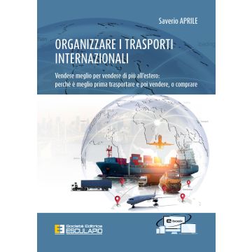 Organizzare i trasporti internazionali. Vendere meglio per vendere di più all'estero: perchè è meglio prima trasportare e poi vendere, o comprare