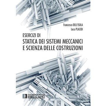 Esercizi di statica dei sistemi meccanici e scienza delle costruzioni