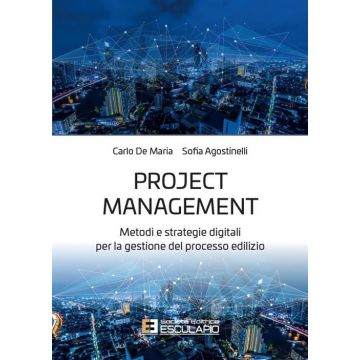 Project management. Metodi e strategie digitali per la gestione del processo edilizio