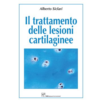 Il trattamento delle Lesioni Cartilaginee Alberto Siclari Cic Edizioni
