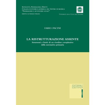 La ristrutturazione assente. Strumenti e limiti di un riordino complessivo della normativa primaria