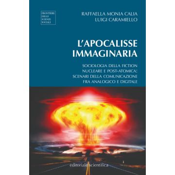 L'apocalisse immaginaria. Sociologia della fiction nucleare e post-atomica