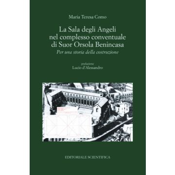 La Sala degli Angeli nel complesso conventuale di Suor Orsola Benincasa. Per una storia della costruzione