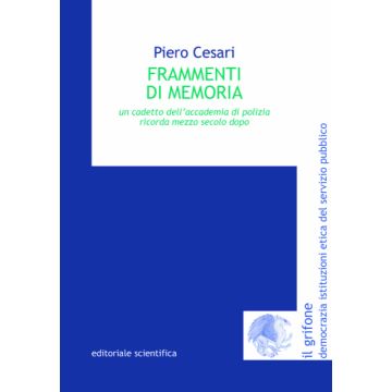 Frammenti di memoria. Un cadetto dell'Accademia di polizia ricorda mezzo secolo dopo
