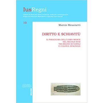 Diritto e schiavitù. Il paradigma dell'uome merce nel secolo XVIII tra Regno di Napoli e colonie spagnole