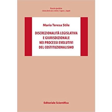 Discrezionalità legislativa e giurisdizionale nei processi evolutivi del costituzionalismo