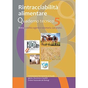 Rintracciabilità alimentare. Rintracciabilità cogente e volotaria. Casi pratici. Quaderno tecnico vol.5 Abap Edizioni 9788894104813