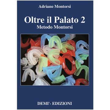 Oltre il palato 2. Metodo Montorsi  Montorsi Adriano  Marrapese Edizioni  9788894144505