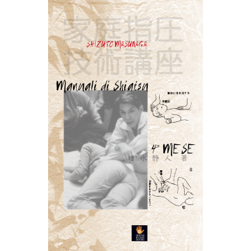 Manuali di shiatsu – 4° mese  Masunaga Shizuto  Shiatsu Milano Editore  9788894165708