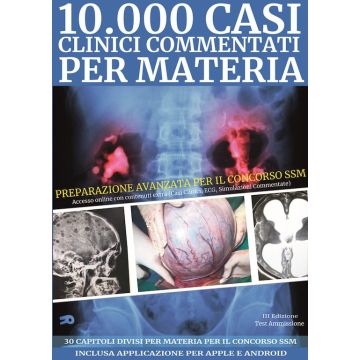 10000 casi clinici commentati per materia scuola di specializzazione medica 2021 ssm