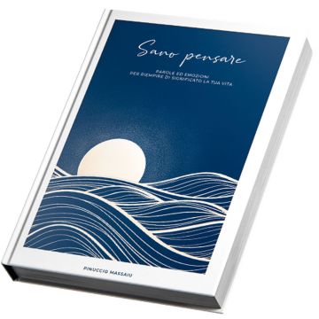 Sano pensare. Parole ed emozioni per riempire di significato la tua vita