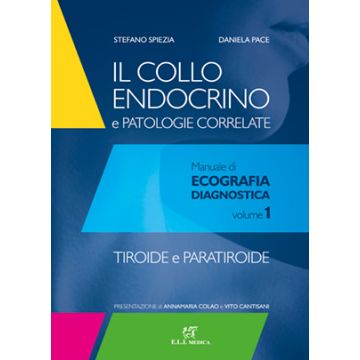 Tiroide e paratiroide il collo endocrino manuale di ecografia diagnostica stefano spiezia daniela pace eli medica