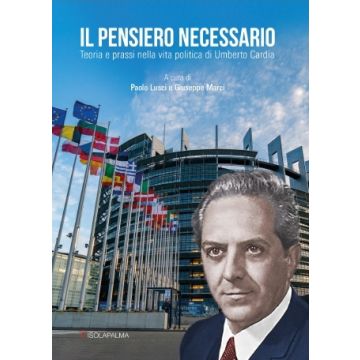 Il pensiero necessario. Teoria e prassi nella vita politica di Umberto Cardia Isolapalma paolo lusci giuseppe marci