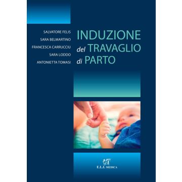 Induzione del travaglio di parto felis salvatore belmartino sara carrucciu francesca loddo sara tomasi antonietta eli medica
