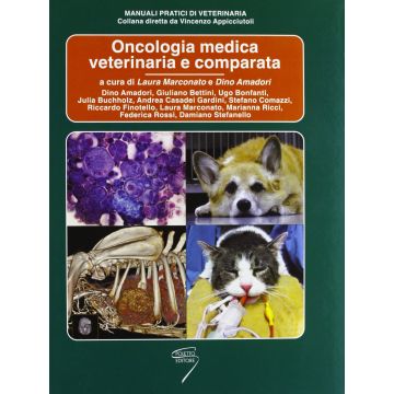 Oncologia Medica Veterinaria e Comparata 2/ed. +  OMAGGIO Principi di Chemioterapia in Oncologia  [Marconato; Amadori - Poletto]