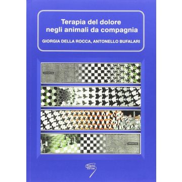 Terapia del dolore negli animali da compagnia  Della Rocca Giorgia; Bufalari Antonello  Poletto  