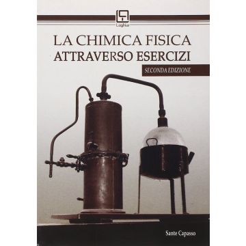 La Chimica Fisica Attraverso Esercizi  2/ed. [Capasso - Loghia]