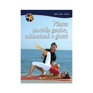 Pilates. Modella gambe, addominali e glutei. Le tecniche di allenamento per migliorare forza, elasticità, energia. Con DVD