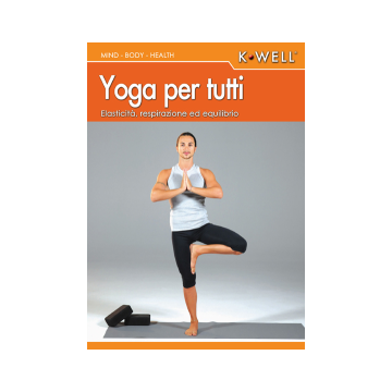 Yoga per tutti. Elasticità, respirazione ed equilibrio. Con DVD