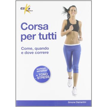 Corsa per tutti  Diamantini Simone  Elika Editrice  9788895197753