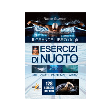 Il Grande Libro degli Esercizi di Nuoto  Guzman Ruben  Elika Editrice  9788895197920