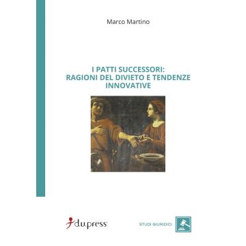 I patti successori: ragioni del divieto e tendenze innovative
