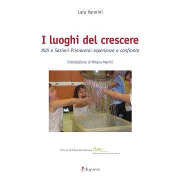 I luoghi del crescere. Nidi e sezioni primavera: esperienze a confronto