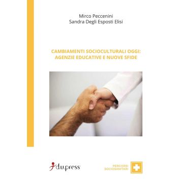 Cambiamenti socioculturali oggi. Agenzie educative e nuove sfide