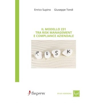 Il modello 231. Tra risk management e compliance aziendale