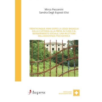 Trentacinque anni dopo la Legge Basaglia. Dalla custodia alla presa in cura e al reinserimento sociale: una rilettura dell'assistenza psichiatrica