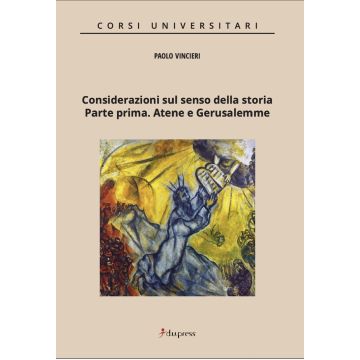 Considerazioni sul senso della storia. Parte prima. Atene e Gerusalemme