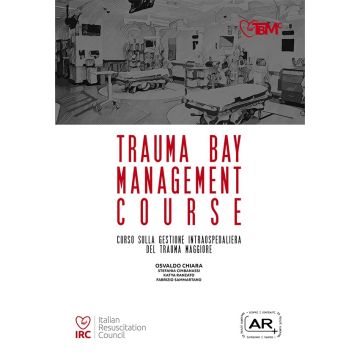 Trauma Bay Management Course TBMC Corso sulla gestione intraospedaliera del Trauma Maggiore IRC Italian Resuscitation Council Osvaldo Chiara
