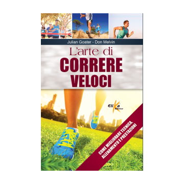 L'arte di correre veloci  Goater Julian; Melvin Don  Elika Editrice  9788898574032