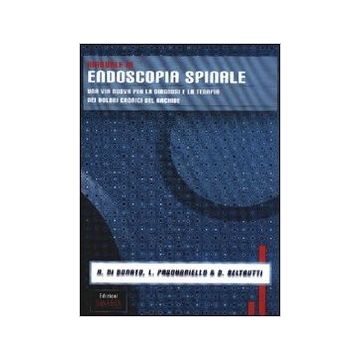 Manuale di endoscopia spinale. Una via nuova per la diagnosi e la terapia dei dolori cronici del rachide   [Donato - Isimed]